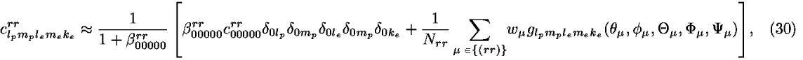 <i>c</i><sub><i>l</i><sub><i>p</i></sub><i>m</i><sub><i>p</i></sub><i>l</i><sub><i>e</i></sub><i>m</i><sub><i>e</i></sub><i>k</i><sub><i>e</i></sub></sub><sup><i>r</i><i>r</i></sup> [approximate] (1/(1 + <i>beta</i><sub>00000</sub><sup><i>r</i><i>r</i></sup>)) [<i>beta</i><sub>00000</sub><sup><i>r</i><i>r</i></sup><i>c</i><sub>00000</sub><sup><i>r</i><i>r</i></sup><i>delta</i><sub>0<i>l</i><sub><i>p</i></sub></sub><i>delta</i><sub>0<i>m</i><sub><i>p</i></sub></sub><i>delta</i><sub>0<i>l</i><sub><i>e</i></sub></sub><i>delta</i><sub>0<i>m</i><sub><i>p</i></sub></sub><i>delta</i><sub>0<i>k</i><sub><i>e</i></sub></sub>+(1/<i>N</i><sub><i>r</i><i>r</i></sub>) [summation]<sub><i></i> [is-an-element-of] {(<i>r</i><i>r</i>)}</sub><i>w</i><sub><i></i></sub><i>g</i><sub><i>l</i><sub><i>p</i></sub><i>m</i><sub><i>p</i></sub><i>l</i><sub><i>e</i></sub><i>m</i><sub><i>e</i></sub><i>k</i><sub><i>e</i></sub></sub>(<i>theta</i><sub><i></i></sub>,<i>phi</i><sub><i></i></sub>,<i>Theta</i><sub><i></i></sub>,<i>Phi</i><sub><i></i></sub>,<i>Psi</i><sub><i></i></sub>)],