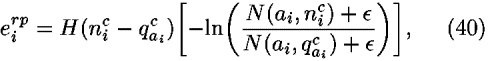 <i>e</i><sub><i>i</i></sub><sup><i>r</i><i>p</i></sup> = <i>H</i>(<i>n</i><sub><i>i</i></sub><sup><i>c</i></sup> – <i>q</i><sub><i>a</i><sub><i>i</i></sub></sub><sup><i>c</i></sup>)[–ln(((<i>N</i>(<i>a</i><sub><i>i</i></sub>,<i>n</i><sub><i>i</i></sub><sup><i>c</i></sup>) + <i>epsilon</i>)/(<i>N</i>(<i>a</i><sub><i>i</i></sub>,<i>q</i><sub><i>a</i><sub><i>i</i></sub></sub><sup><i>c</i></sup>) + <i>epsilon</i>)))],