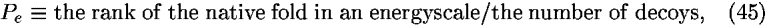 <i>P</i><sub><i>e</i></sub> [equivalent] the rank of the native fold in an energyscale/the number of decoys,